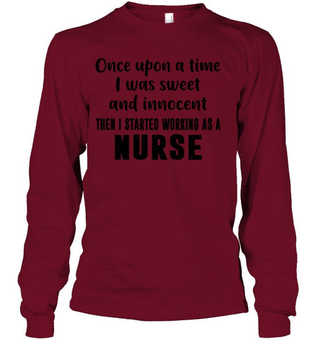 I Stared Working As A Nurse Limited Classic T- Shirt - Ladies Flowy Tank - Unisex Long Sleeve