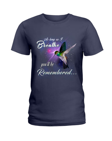 As Long As I Breathe You'll Be Remember  Limited Classic T-Shirt - Ladies Tee - Guys V-Neck