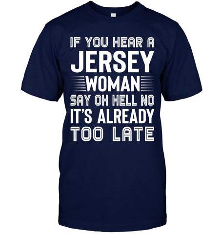 It's Too Late If You Hear A Jersey Woman Say Oh Hell No Mug - Guys Tee - Mug