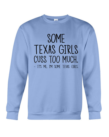 Texas Girl Cuss Too Much Limited Classic T- Shirt - Guys Tee - Sweatshirt