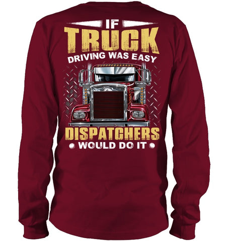 If Truck Driving Was Easy Dispatchers Would Do T-Shirt - Guys V-Neck - Unisex Long Sleeve