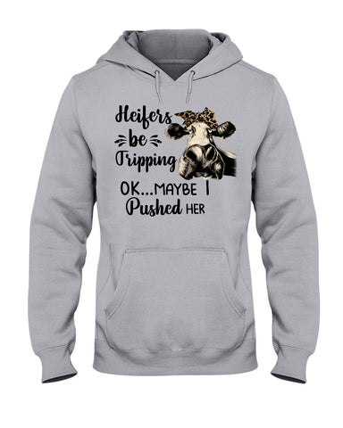 Heifers Be Tripping Limited Classic T- Shirt - Ladies Tee - Hoodie