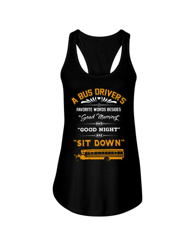 A Bus Drivers " Sit Down" Limited Classic T-Shirt - Ladies Flowy Tank - Youth Tee