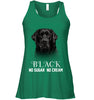 Image of Black Labrador No Sugar No Cream Mug - Ladies Flowy Tank - Unisex Long Sleeve