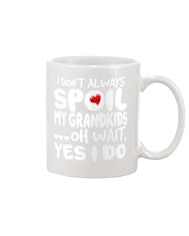 I Don't Always Spoil My Grandkids Classic T-Shirt - Unisex Long Sleeve - Mug