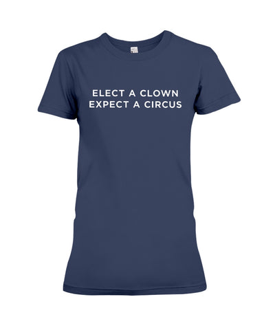 Elect A Clown - Expect A Circus Limited Classic T-Shirt - Guys Tee - Ladies Tee