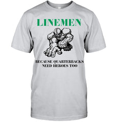 Linemen Because Quarterracks Need Heroes Too Limited Classic T- Shirt - Guys Tee - Ladies Tee