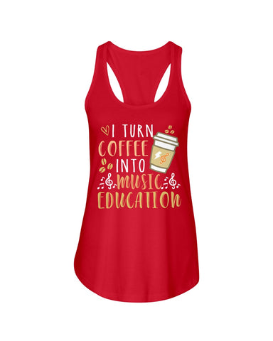 I Turn Coffee Into Music Education T-Shirt - Ladies Flowy Tank - Ladies Tee