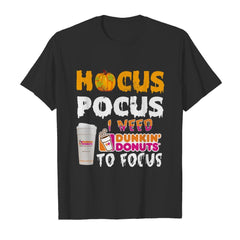 Hocus Pocus I Need Dunkin Donuts To Focus T-Shirt - Guys Tee - Ladies Tee