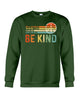 Image of Be Kind In A World You Can Be Anything T-Shirt - Guys Tee - Sweatshirt