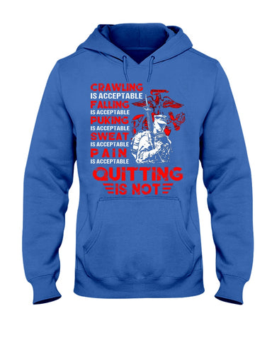 Crawing Falling Puking Sweat Pain Is Acceptable, Quitting Is Not T-Shirt - Ladies Tee - Hoodie