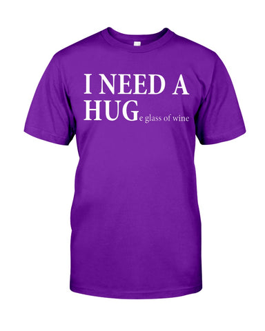 I Need A Huge Glass Of Wine T-Shirt - Guys Tee - Unisex Long Sleeve