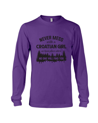 Never Mess With A Croatian Girl Limted Classic T-Shirt - Unisex Long Sleeve