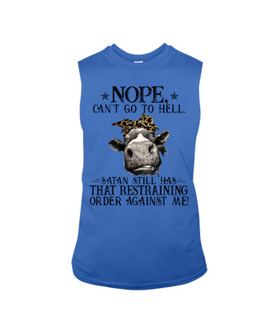 Cow- Nope Can't Go To Hell Limited Classic T- Shirt - Guys Tee - Unisex Long Sleeve