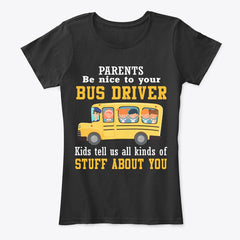 Parents Be Nice To Your Bus Driver Limited Classic T-Shirt - Ladies Tee - Unisex Tank Top