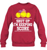 Image of Shut Up! I'm Keeping Score Limited Classic T- Shirt - Unisex Long Sleeve - Sweatshirt