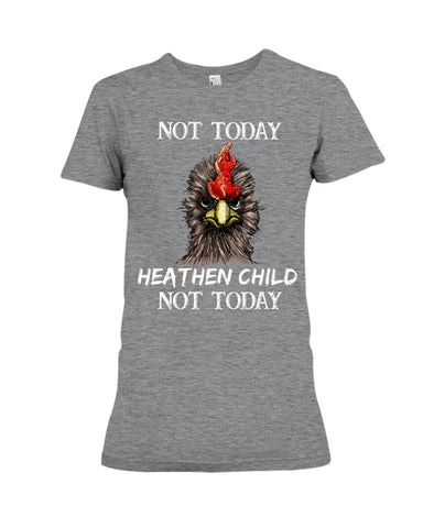 Heathen Child Not Today T-Shirt - Ladies Tee - Hoodie