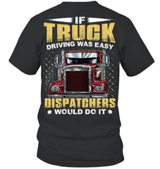 If Truck Driving Was Easy Dispatchers Would Do T-Shirt - Guys V-Neck - Unisex Long Sleeve