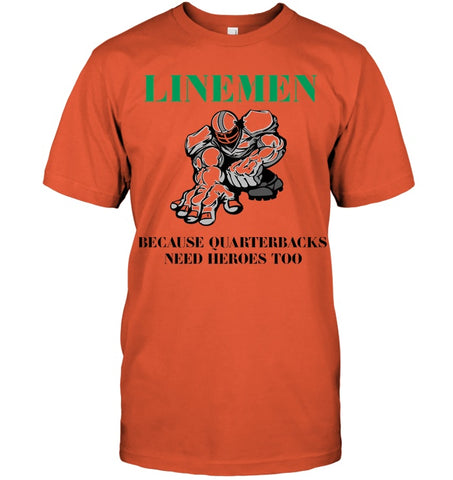 Linemen Because Quarterracks Need Heroes Too Limited Classic T- Shirt - Guys Tee - Ladies Tee