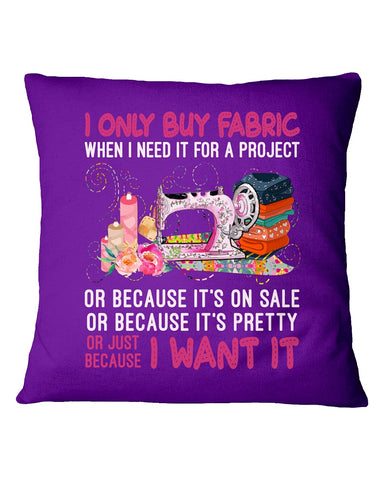 I Only Buy A Fabric Just Because I Want It Tote Bag - Pillow Cover